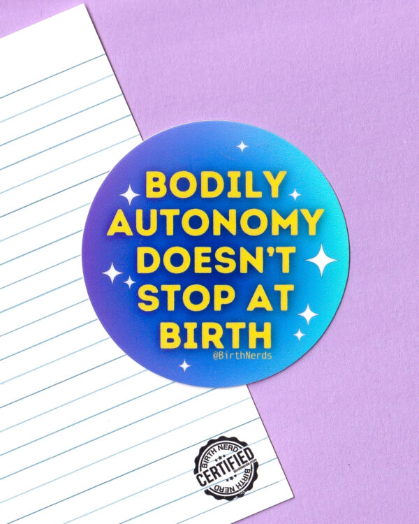 Bodily Autonomy Doesn’t Stop At Birth Sticker - Image 3