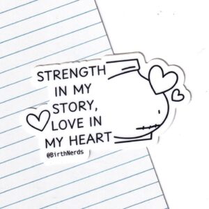 Strength in my story, Love in my Heart Sticker