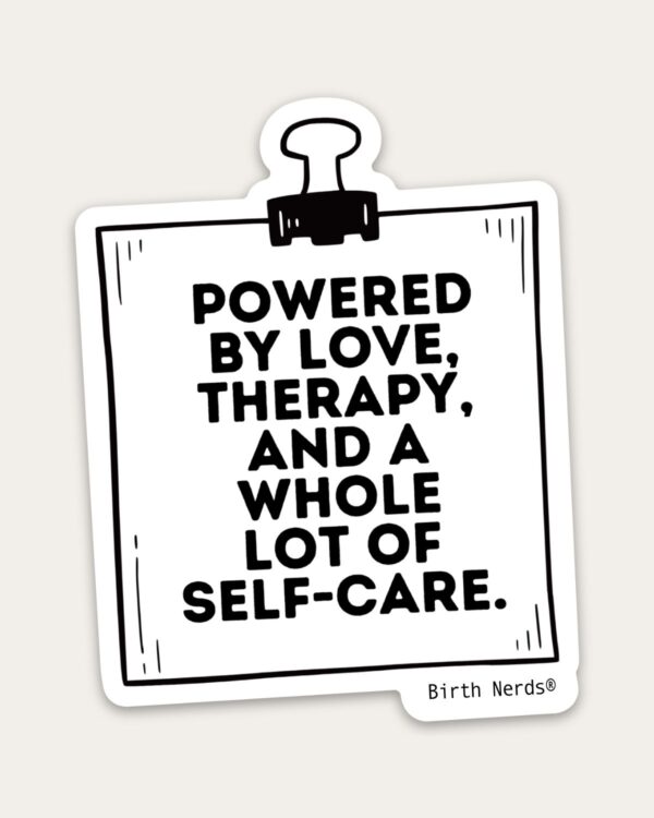Powered By Love, Therapy, and a Whole Lot of Self-Care. Sticker