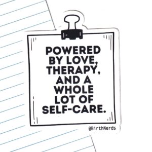 Powered By Love, Therapy, and a Whole Lot of Self-Care. Sticker