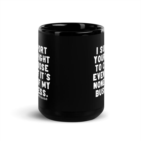 I Support Your Right to Choose Because it’s None of my Business Mug - Image 2
