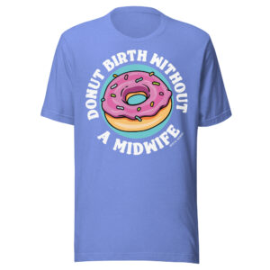 Donut Birth Without a Midwife Shirt