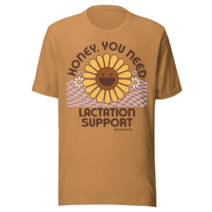 Honey, You Need Lactation Support Shirt