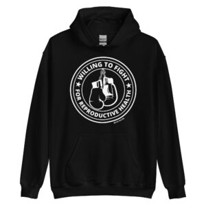 Willing to Fight for Reproductive Health Hoodie
