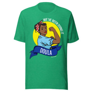 We’ve Been Doing It Doula Shirt