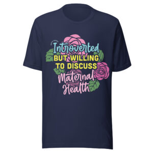 Introverted but Willing to Discuss Maternal Health Shirt