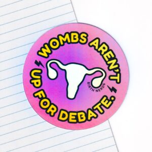 Wombs Aren't Up for Debate Sticker