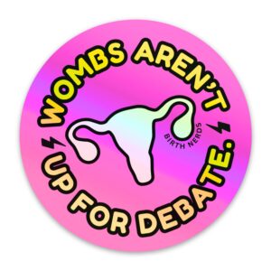 Wombs Aren't Up for Debate Sticker