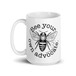 Bee Your Own Advocate Mug