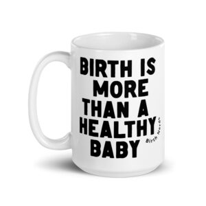 Birth is More than a Health Baby Mug
