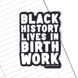 Black History Lives in Birth Work Sticker
