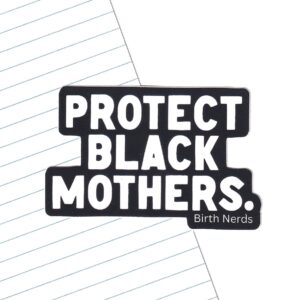 Protect Black Mothers. Sticker