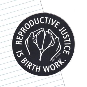 Reproductive Justice is Birth Work Sticker