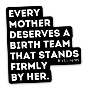 Every Mother Deserves a Birth Team that Stands Firmly by Her Sticker