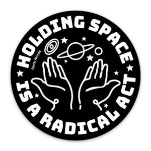 Holding Space is a Radical Act Sticker