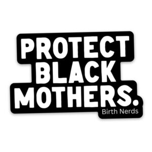 Protect Black Mothers. Sticker