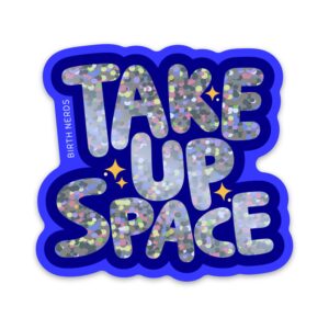 Take Up Space Sticker