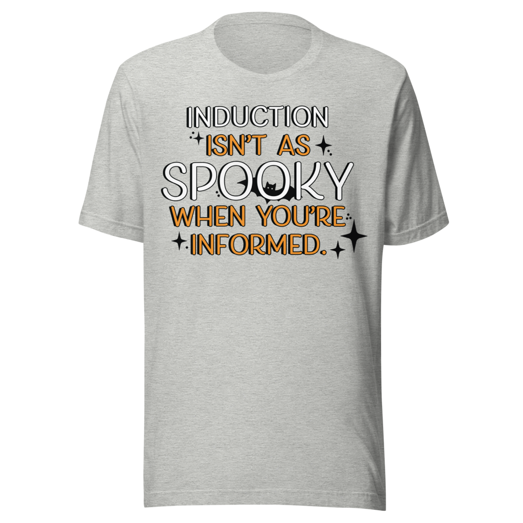 Induction Isn’t Spooky When Your Informed T-Shirt