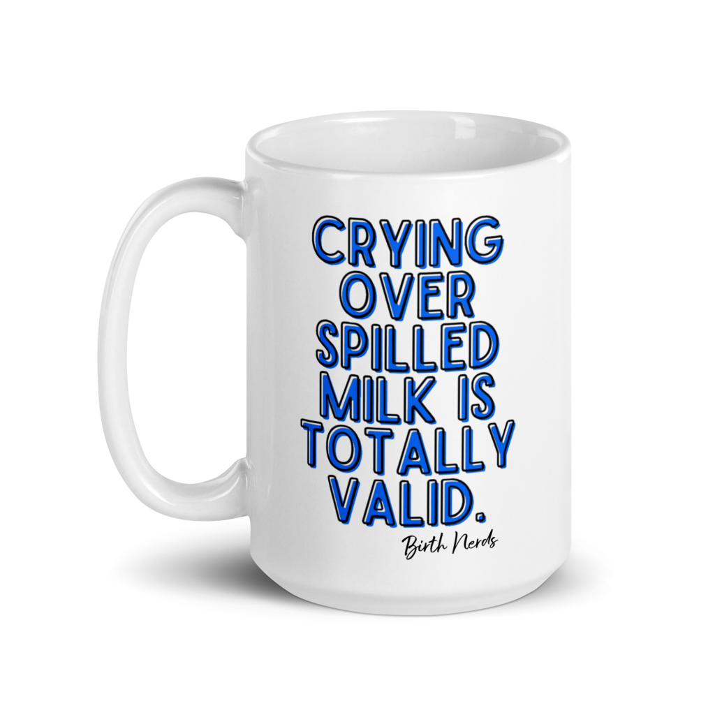 Crying Over Spilled Milk Is Totally Valid Mug