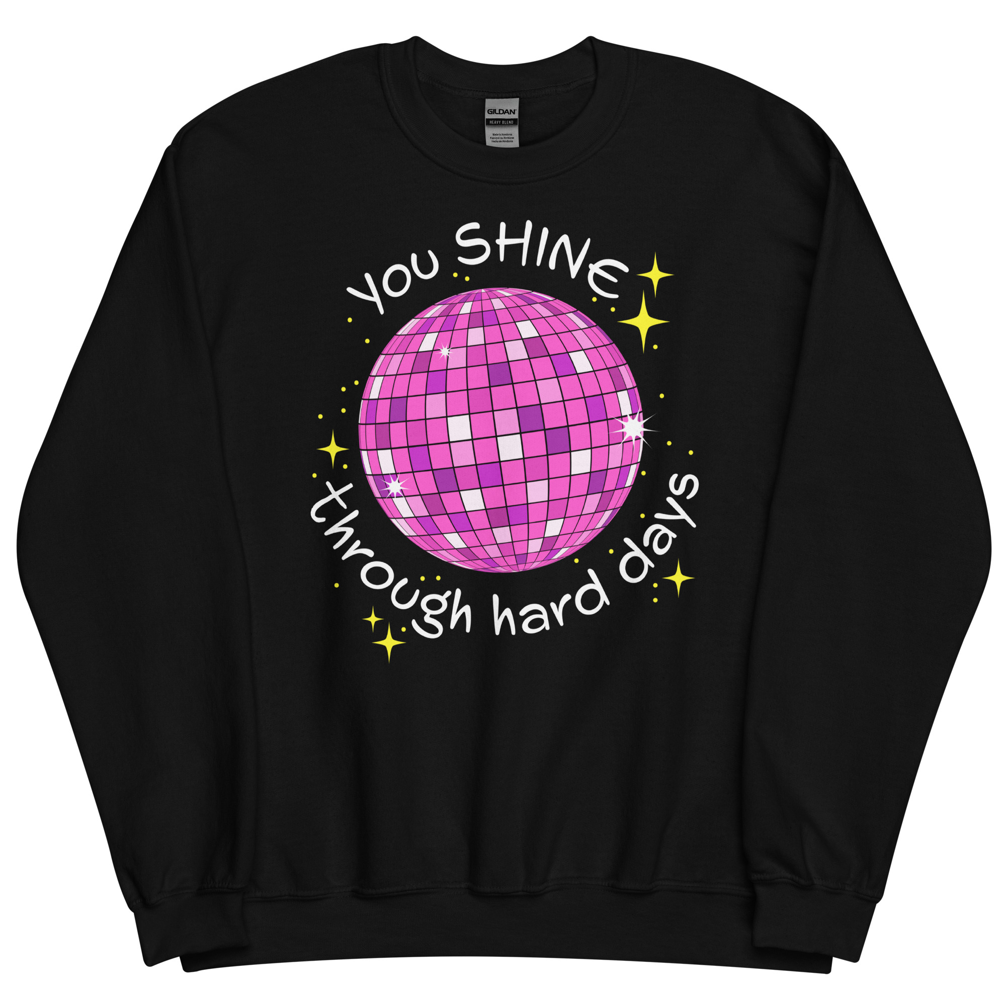 You Shine Through Hard Days Sweatshirt