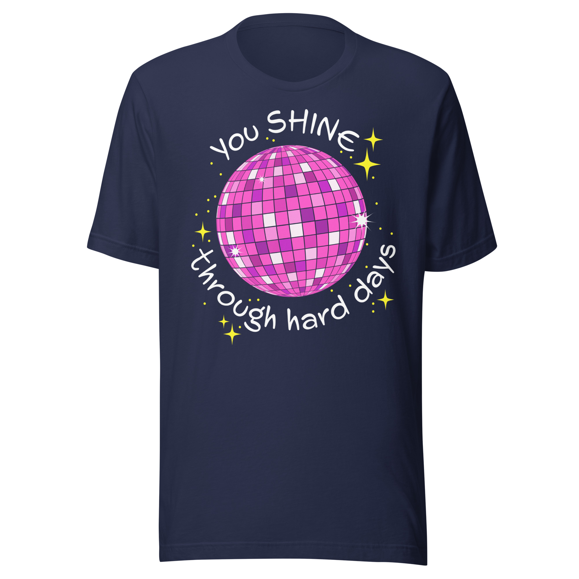 You Shine Through Hard Days Shirt