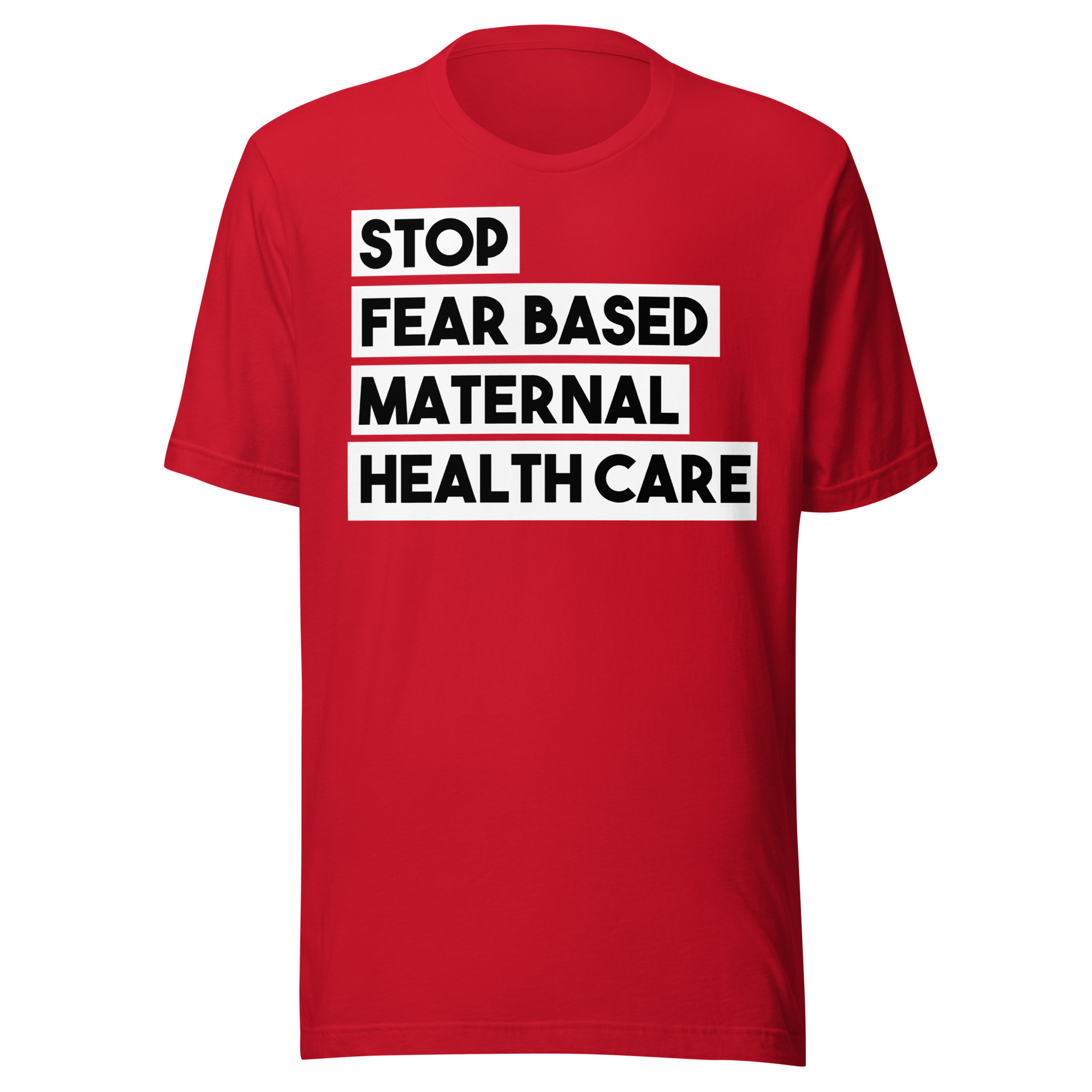 Stop Fear Based Maternal Health Care T-Shirt